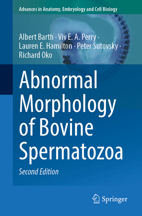 Abnormal Morphology of Bovine Spermatozoa - Albert Barth, Viv E. A. Perry, Lauren E. Hamilton, Peter Sutovsky, Richard Oko