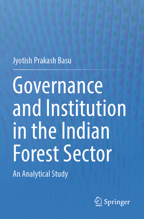 Governance and Institution in the Indian Forest Sector - Jyotish Prakash Basu