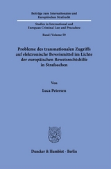 Probleme des transnationalen Zugriffs auf elektronische Beweismittel im Lichte der europäischen Beweisrechtshilfe in Strafsachen - Luca Petersen