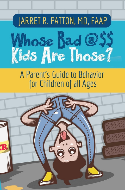 Whose Bad @$$ Kids are Those? - Dr. Jarret   R. Patton