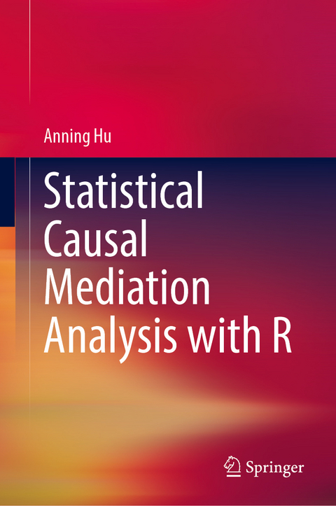 Statistical Causal Mediation Analysis with R - Anning Hu