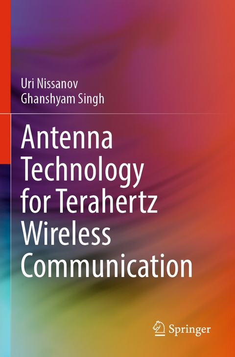 Antenna Technology for Terahertz Wireless Communication - Uri Nissanov, Ghanshyam Singh