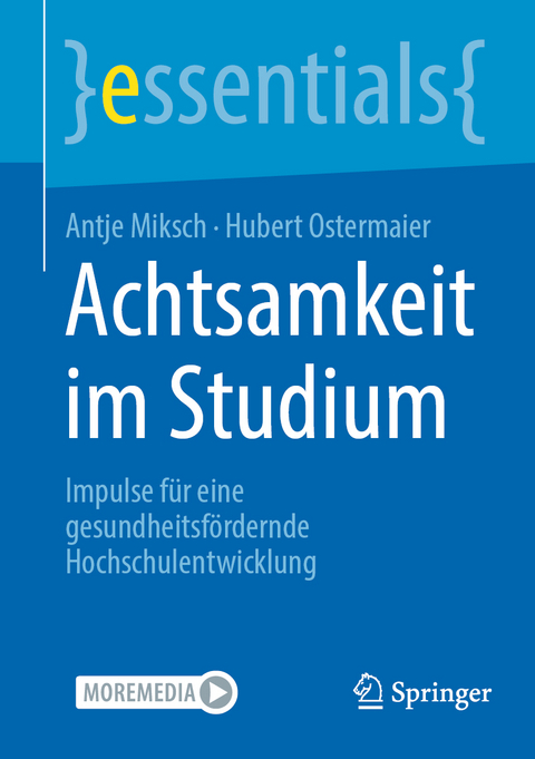 Achtsamkeit im Studium - Antje Miksch, Hubert Ostermaier