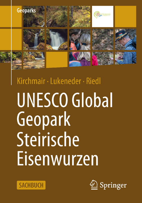 UNESCO Global Geopark Steirische Eisenwurzen - Gabriel Kirchmair, Alexander Lukeneder, Wolfgang Christoph Riedl