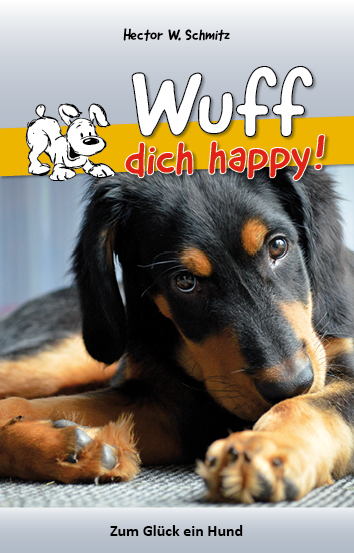 Wuff dich happy! - Hector W. Schmitz