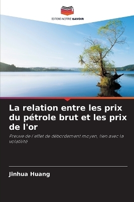 La relation entre les prix du p�trole brut et les prix de l'or - Jinhua Huang