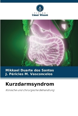 Kurzdarmsyndrom - Mikkael Duarte dos Santos, J P�ricles M Vasconcelos