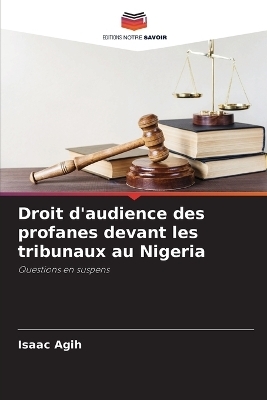 Droit d'audience des profanes devant les tribunaux au Nigeria - Isaac Agih