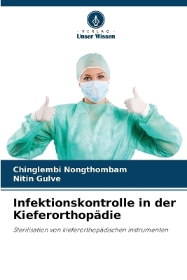 Infektionskontrolle in der Kieferorthop�die - Chinglembi Nongthombam, Nitin Gulve