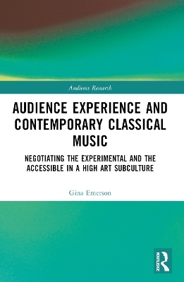 Audience Experience and Contemporary Classical Music - Gina Emerson