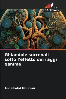 Ghiandole surrenali sotto l'effetto dei raggi gamma - Abdelhafid Mimouni