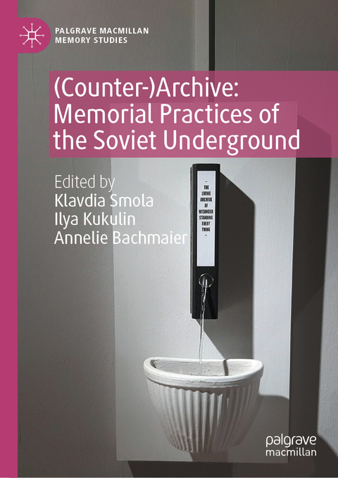 (Counter-)Archive: Memorial Practices of the Soviet Underground - 