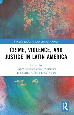 Crime, Violence, and Justice in Latin America - 