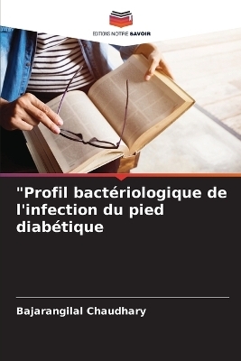 "Profil bact�riologique de l'infection du pied diab�tique - Bajarangilal Chaudhary