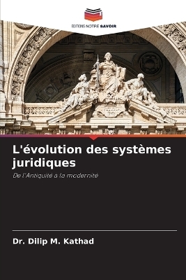 L'évolution des systèmes juridiques - Dr Dilip M Kathad