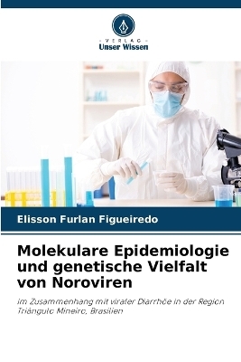 Molekulare Epidemiologie und genetische Vielfalt von Noroviren - Elisson Furlan Figueiredo