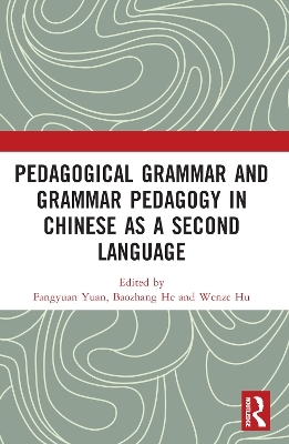 Pedagogical Grammar and Grammar Pedagogy in Chinese as a Second Language - 