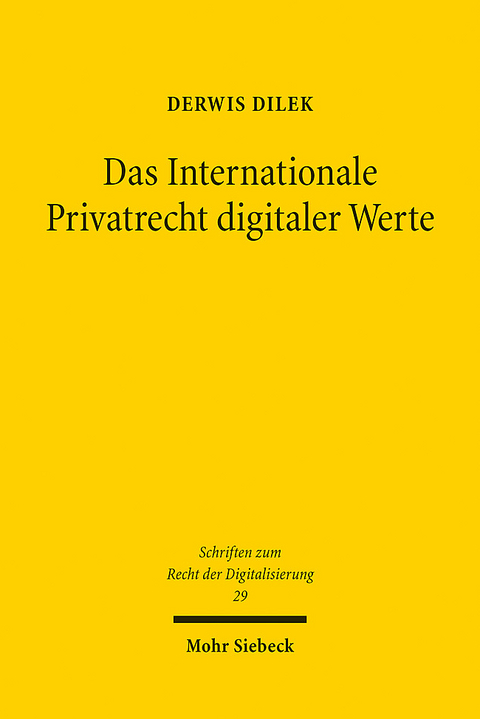 Das Internationale Privatrecht digitaler Werte - Derwis Dilek