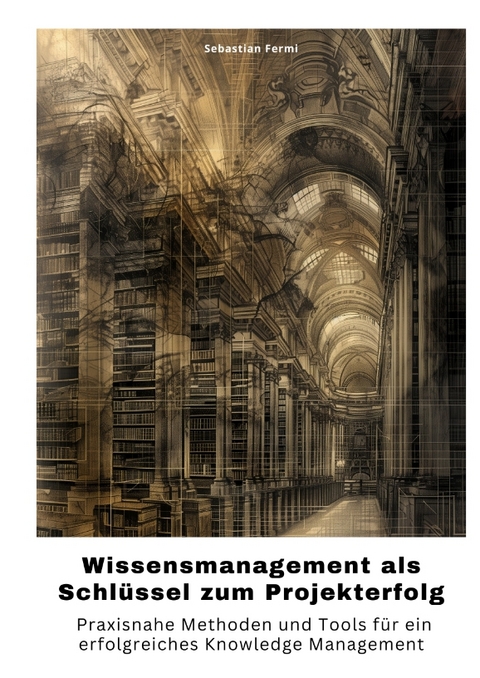 Wissensmanagement als Schlüssel zum Projekterfolg - Sebastian Fermi