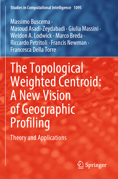 The Topological Weighted Centroid: A New Vision of Geographic Profiling - Massimo Buscema, Masoud Asadi-Zeydabadi, Giulia Massini, Weldon A. Lodwick, Marco Breda, Riccardo Petritoli, Francis Newman, Francesca Della Torre