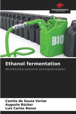 Ethanol fermentation - Camila de Souza Varize, Augusto B�cker, Luiz Carlos Basso