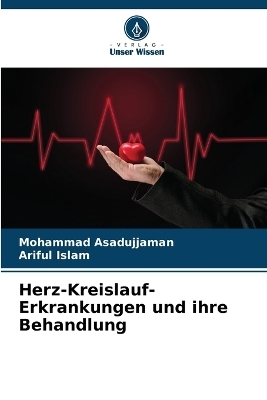 Herz-Kreislauf-Erkrankungen und ihre Behandlung - Mohammad Asadujjaman, Ariful Islam