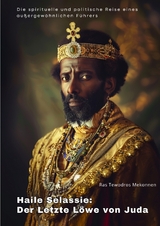 Haile Selassie: Der Letzte Löwe von Juda - Ras Tewodros Mekonnen