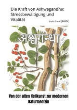 Die Kraft von Ashwagandha: Stressbewältigung und Vitalität - Veda Patel