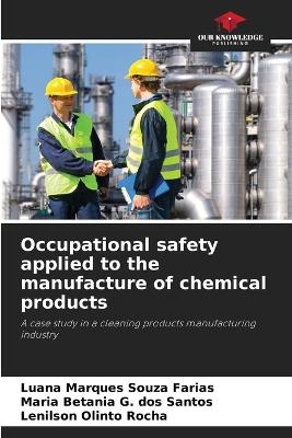 Occupational safety applied to the manufacture of chemical products - Luana Marques Souza Farias, Maria Betania G Dos Santos, Lenilson Olinto Rocha