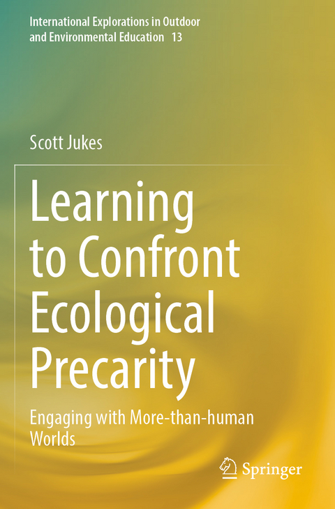 Learning to Confront Ecological Precarity - Scott Jukes