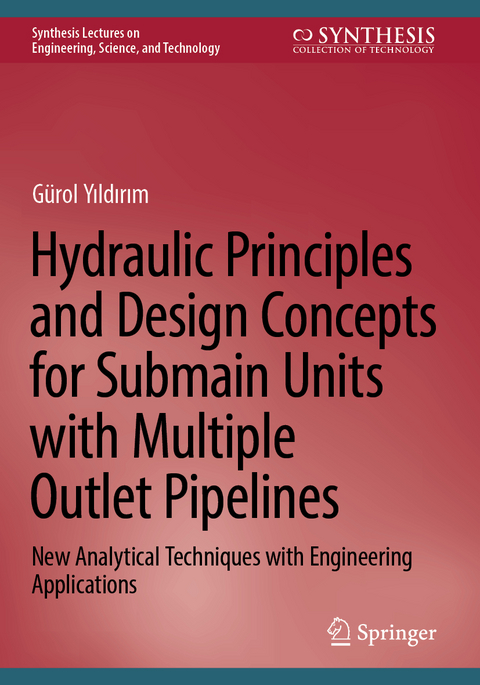 Hydraulic Principles and Design Concepts for Submain Units with Multiple Outlet Pipelines - Gürol Yıldırım