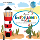 Coole Bastelideen für Kids - Nicole Baumann