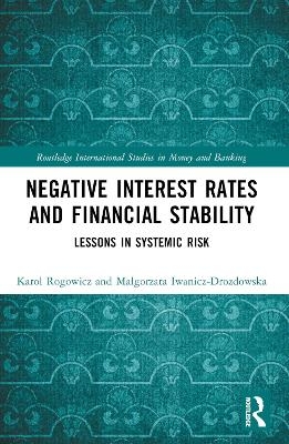 Negative Interest Rates and Financial Stability - Karol Rogowicz, Małgorzata Iwanicz-Drozdowska