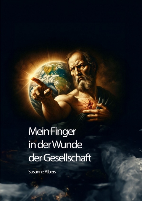 Mein Finger in der Wunde der Gesellschaft - Susanne Albers