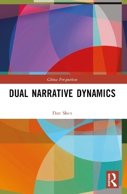 Dual Narrative Dynamics - Dan Shen