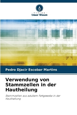 Verwendung von Stammzellen in der Hautheilung - Pedro Djacir Escobar Martins