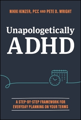 Unapologetically ADHD - Nikki Kinzer, Pete D. Wright