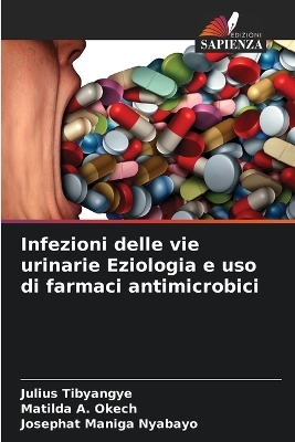 Infezioni delle vie urinarie Eziologia e uso di farmaci antimicrobici - Julius Tibyangye, Matilda A Okech, Josephat Maniga Nyabayo