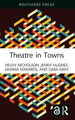 Theatre in Towns - Helen Nicholson, Jenny Hughes, Gemma Edwards, Cara Gray