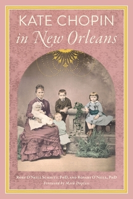 Kate Chopin in New Orleans -  O'neill,  O'Neill Schmitt