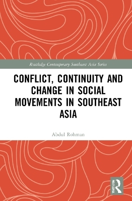 Conflict, Continuity, and Change in Social Movements in Southeast Asia - Abdul Rohman