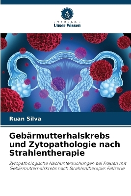 Geb�rmutterhalskrebs und Zytopathologie nach Strahlentherapie - Ruan Silva