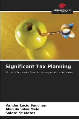 Significant Tax Planning - Vander L�cio Sanches, Alan da Silva Melo, Salete de Matos