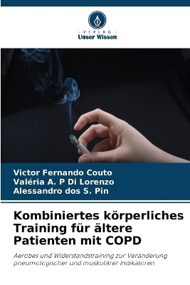 Kombiniertes k�rperliches Training f�r �ltere Patienten mit COPD - Victor Fernando Couto, Val�ria A P Di Lorenzo, Alessandro Dos S Pin