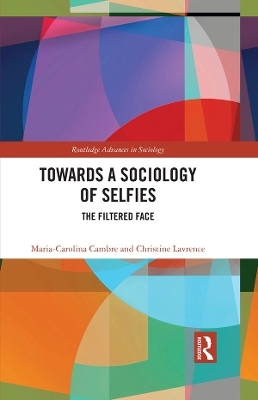 Towards a Sociology of Selfies - Maria-Carolina Cambre, Christine Lavrence