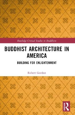 Buddhist Architecture in America - Robert Gordon