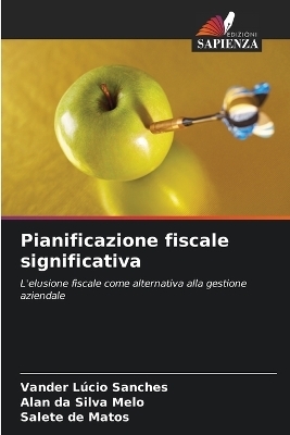 Pianificazione fiscale significativa - Vander L�cio Sanches, Alan da Silva Melo, Salete de Matos