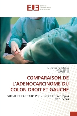 Comparaison de l'Adenocarcinome Du Colon Droit Et Gauche - Mohamed Taieb Frikha, Amine Zouari, Ahmed Tlili