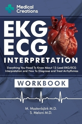 EKG/ECG Interpretation - M Mastenbjörk, Medical Creations, S Meloni