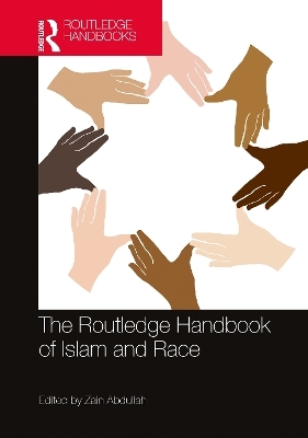 The Routledge Handbook of Islam and Race - 